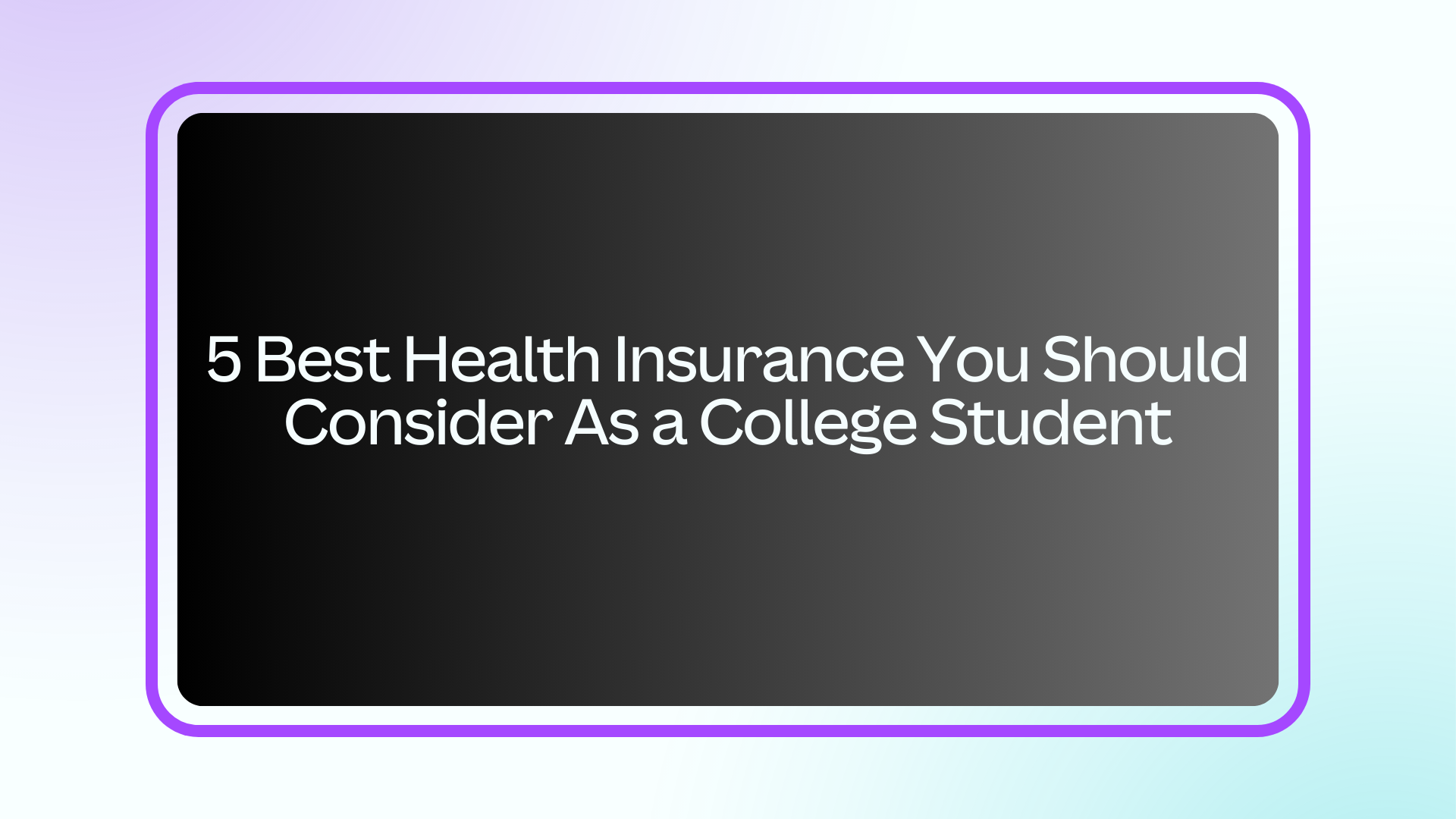 Best Health Insurance You Should Consider As a College Student