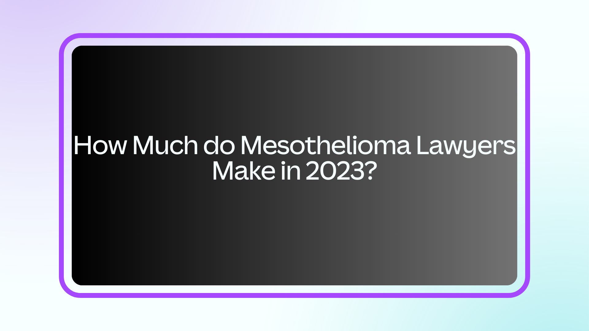 How Much do Mesothelioma Lawyers Make in 2023?