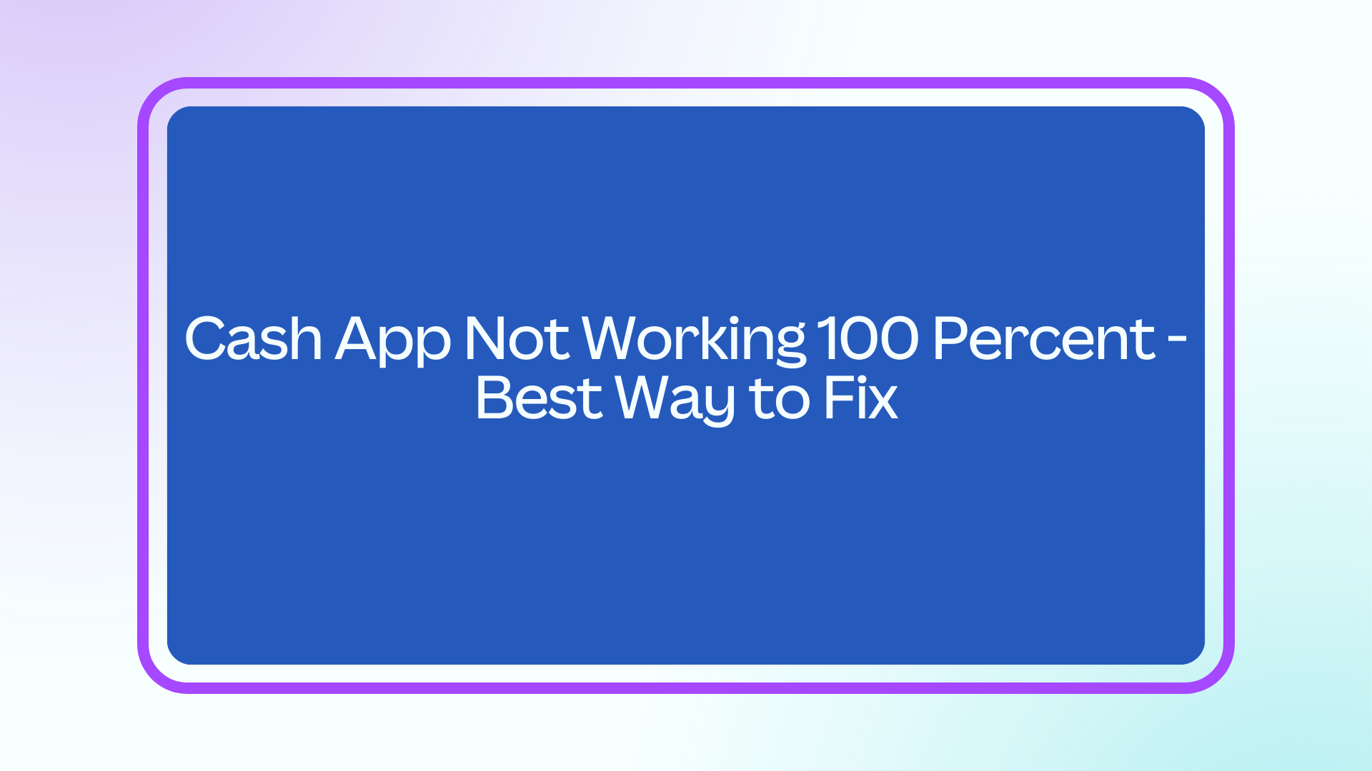 Cash App Not Working 100 Percent - Best Way to Fix