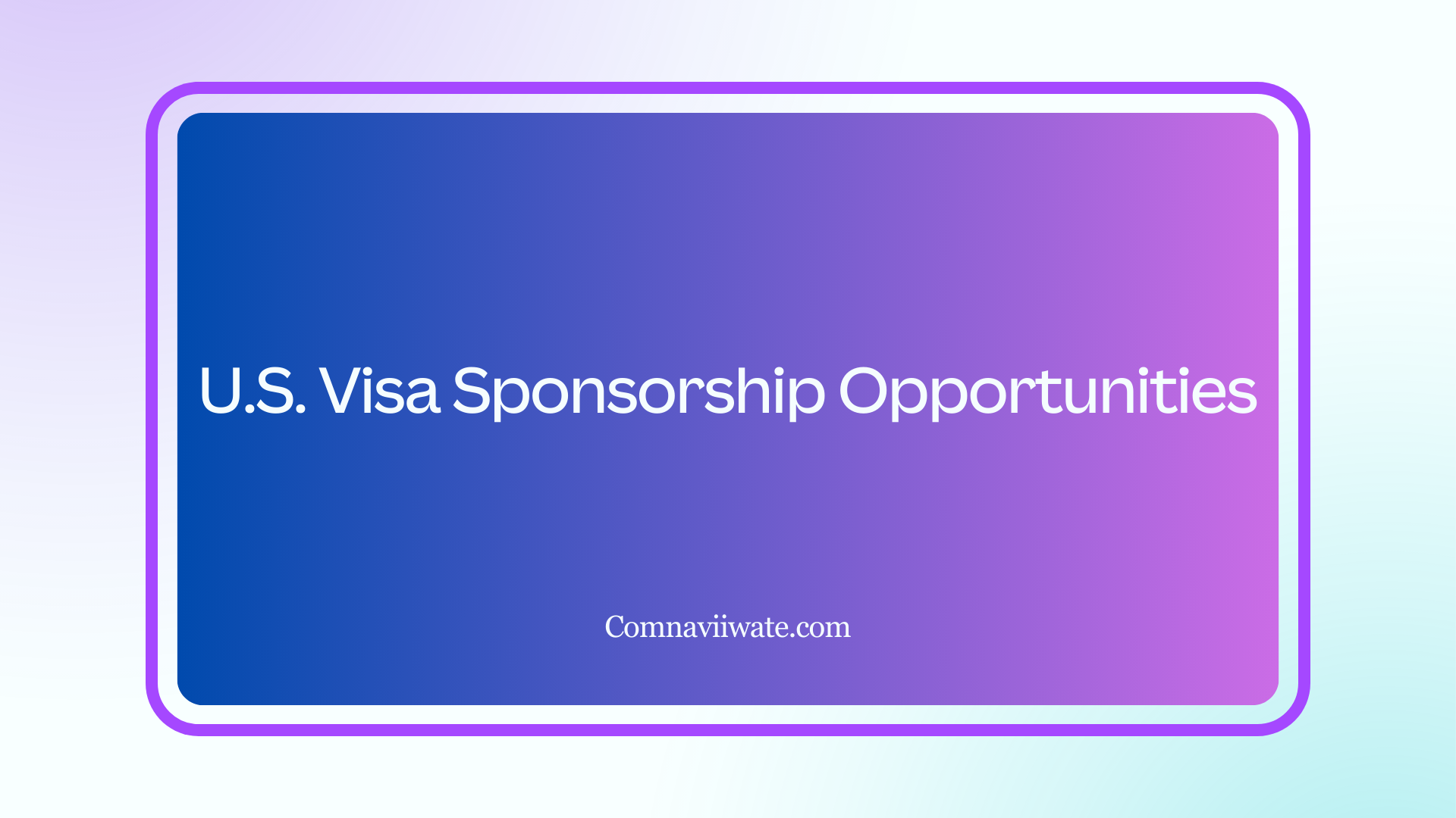 U.S. Visa Sponsorship Opportunities