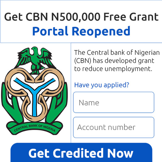 Get CBN N500,000 Free Grant. Portal Reopened
